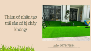 Cỏ nhân tạo trải sàn có bị cháy không